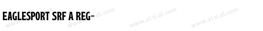 Eaglesport Srf A Reg字体转换 Eaglesport Srf A Reg字体转换